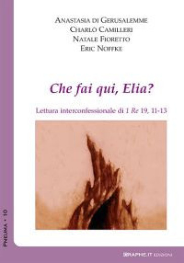 Che fai qui, Elia? Lettura interconfessionale di 1Re 19,11-13 - Anastasia di Gerusalemme - Charlò Camilleri - Eric Noffke