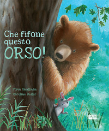 Che fifone questo orso! - Steve Smallman - Caroline Pedler