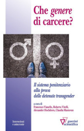 Che «genere» di carcere? Il sistema penitenziario alla prova delle detenute transgender