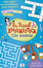 Che musica! La piccola enigmistica. Ediz. a colori