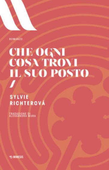 Che ogni cosa ritrovi il suo posto - Sylvie Richterova