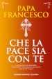 Che la pace sia con te. La guerra non è mai inevitabile: l irrinunciabile invito del papa a perseguire le parole del Vangelo