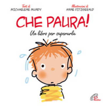 Che paura! Un libro per superarla. Ediz. illustrata - Michaelene Mundy