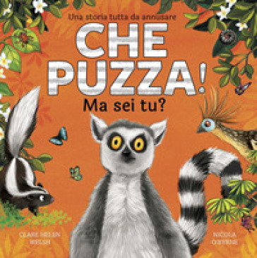 Che puzza! Ma sei tu? Ediz. a colori - Helen Clare Welsh - Nicola O