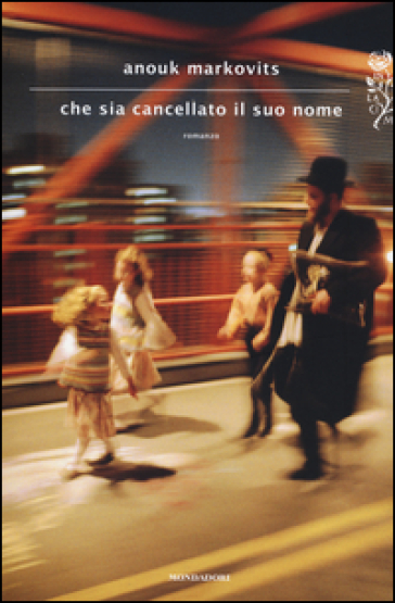 Che sia cancellato il suo nome - Anouk Markovits