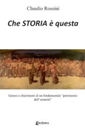 Che storia è questa. Genesi e chiarimenti di un fondamentale «patrimonio dell umanità»