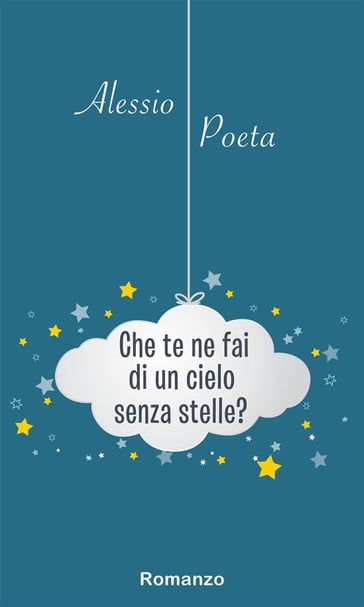 Che te ne fai di un cielo senza stelle? - Alessio Poeta