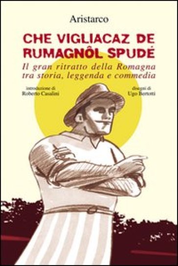 Che vigliacaz de rumagnôl spudé - Aristarco