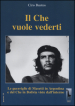 Il Che vuole vederti. Le guerriglie di Masetti in Argentina e del Che in Bolivia viste dall interno