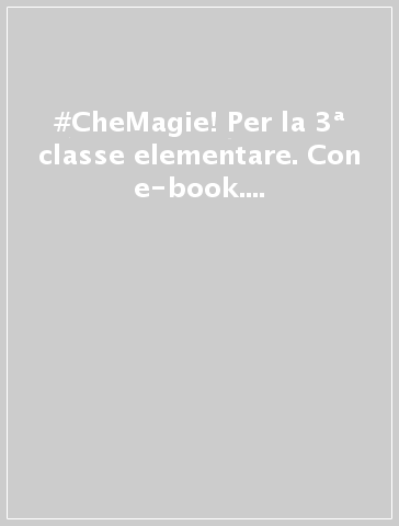 #CheMagie! Per la 3ª classe elementare. Con e-book. Con espansione online