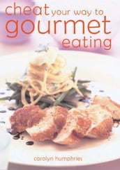 Cheat Your Way to Gourmet Eating (Hbk)