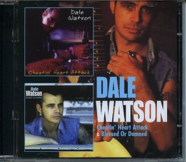 Cheatin  heart attack &blessed or damned - Dale Watson