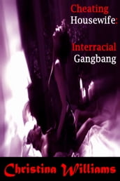 Cheating Housewife: Interracial Gangbang