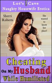 Cheating On My Husband While Humiliated