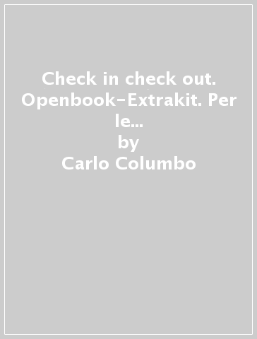 Check in check out. Openbook-Extrakit. Per le Scuole superiori. Con e-book. Con espansione online - Carlo Columbo - Ferruccio Zanchi