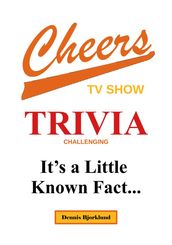 Cheers Trivia: It s a Little Known Fact