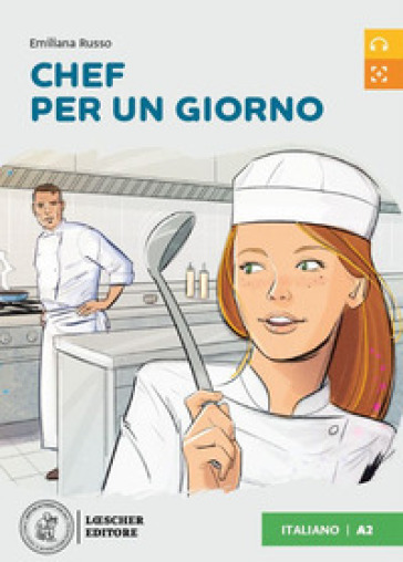 Chef per un giorno. Livello A2. Letture graduate di italiano per stranieri - Emiliana Russo