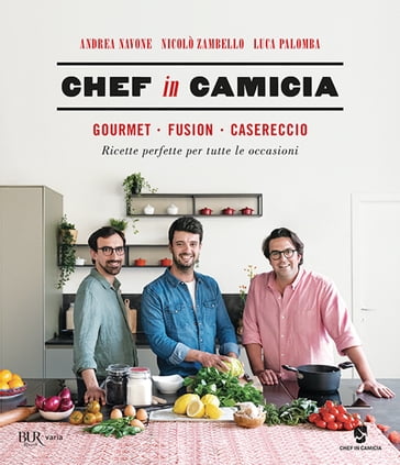 Chef in camicia - Andrea Navone - Luca Palomba - Nicolò Zambello