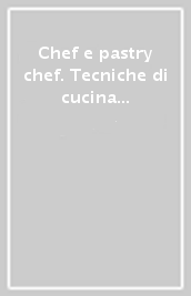 Chef e pastry chef. Tecniche di cucina e pasticceria. Per il biennio degli Ist. professionali. Con e-book. Con espansione online. Vol. A1-A2