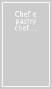 Chef e pastry chef. Tecniche di cucina e pasticceria. Per il biennio degli Ist. professionali. Con e-book. Con espansione online. Vol. A1