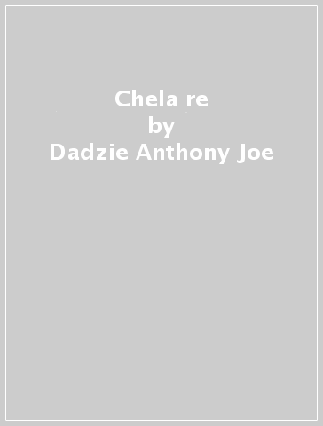 Chela re - Dadzie Anthony Joe