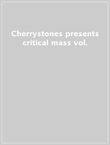 Cherrystones presents critical mass vol.