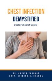 Chest Infection Demystified: Doctor s Secret Guide