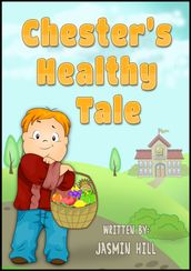 Chester s Healthy Tale: A Children s Book About Exercise and Keeping Fit