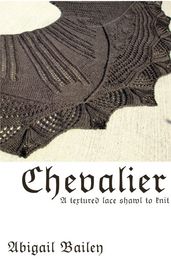 Chevalier: a textured lace shawl pattern to knit