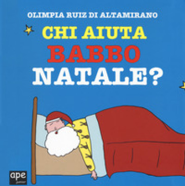 Chi aiuta Babbo Natale? Ediz. a colori - Olimpia Ruiz di Altamirano