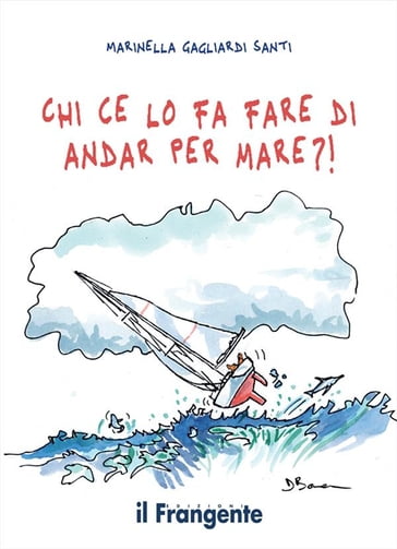 Chi ce lo fa fare di andar per mare?! - Marinella Gagliardi Santi