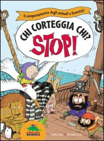 Chi corteggia chi? Il comportamento degli animali a fumetti! Stop! - Sanha Kim - Han-Min Kim