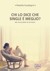 Chi lo dice che single è meglio?