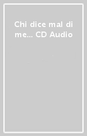Chi dice mal di me... CD Audio