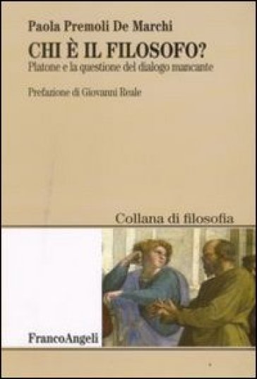 Chi è il filosofo? Platone e la questione del dialogo mancante - Paola Premoli De Marchi