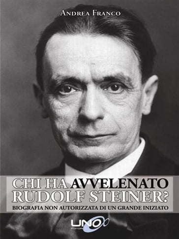 Chi ha Avvelenato Rudolf Steiner? - Andrea Franco