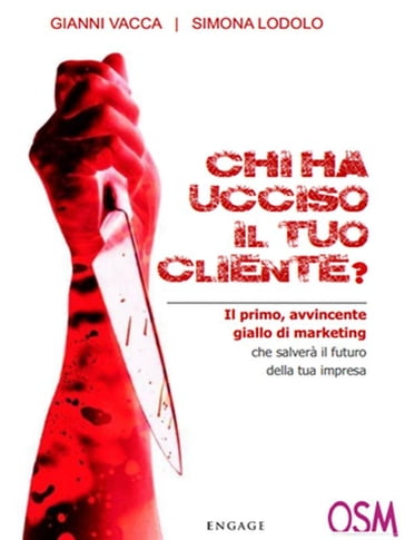 Chi ha Ucciso Il Tuo Cliente? - Gianni Vacca - Simona Lodolo