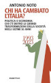 Chi ha cambiato l Italia? Politica o economia: chi c è dietro le grandi trasformazione della società negli ultimi 30 anni
