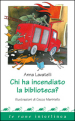 Chi ha incendiato la biblioteca? Ediz. a colori