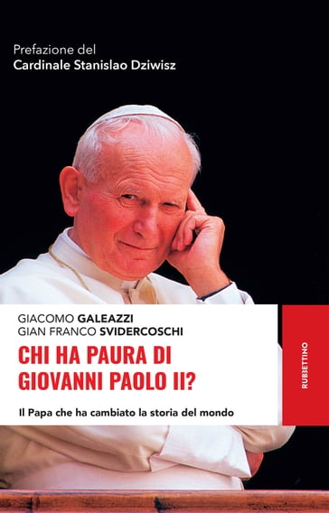 Chi ha paura di Giovanni Paolo II? - Giacomo Galeazzi - Gian Franco Svidercoschi