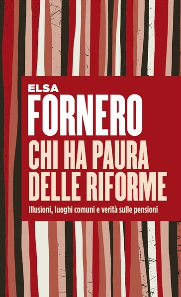 Chi ha paura delle riforme - Elsa Fornero