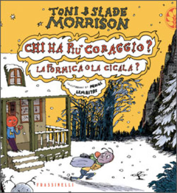 Chi ha più coraggio? La formica o la cicala? - Toni Morrison - Slade Morrison - Pascal Lemaitre