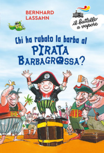 Chi ha rubato la barba al pirata Barbagrossa? Ediz. a colori - Bernhard Lassahn