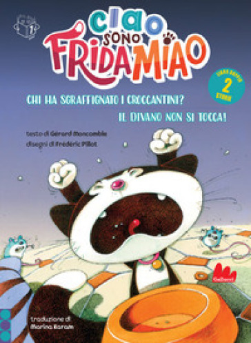 Chi ha sgraffignato i croccantini?-Il divano non si tocca. Ciao sono Frida Miao. Ediz. a colori - Gérard Moncomble