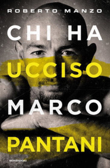 Chi ha ucciso Marco Pantani - Roberto Manzo