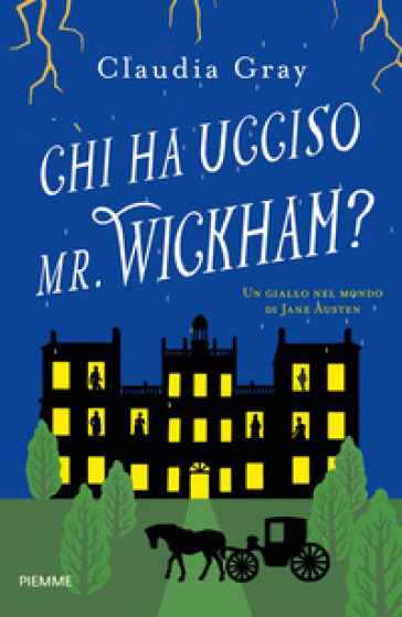 Chi ha ucciso il Mr. Wickham? Un giallo nel mondo di Jane Austen - Claudia Gray