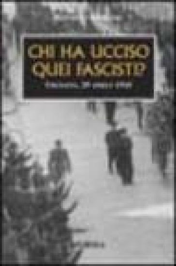 Chi ha ucciso quei fascisti? Urgnano, 29 aprile 1945 - Raffaello Brunasso