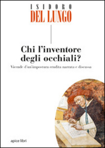 Chi l'inventore degli occhiali? - Isidoro Del Lungo