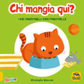 Chi mangia qui! I miei indovinelli con finestrelle. Ediz. a colori