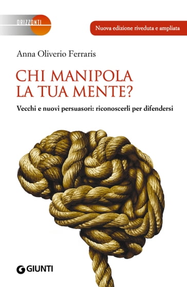 Chi manipola la tua mente? NUOVA EDIZIONE - Anna Oliverio Ferraris